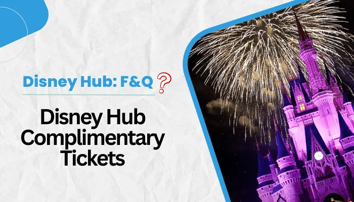 Disney Hub Complimentary Tickets