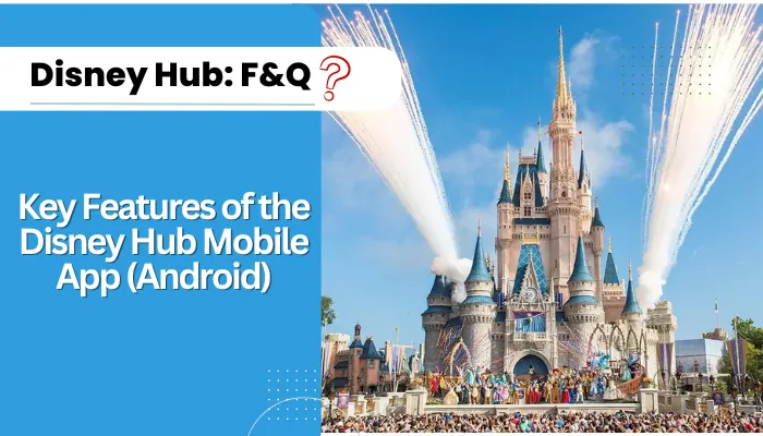 Key Features of the Disney Hub Mobile App (Android)