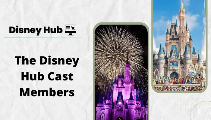 The Disney Hub Cast Members