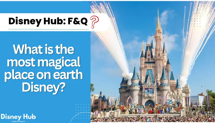 What is the most magical place on earth Disney?